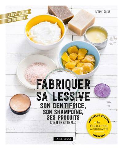 Fabriquer sa lessive, son dentifrice, son shampoing, ses produits d'entretien... - Régine Quéva