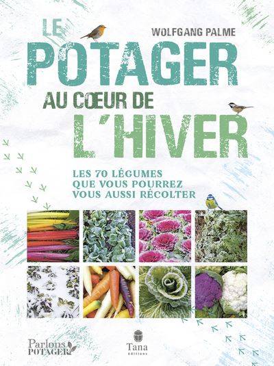 Un potager au cœur de l'hiver - Wolfgang Palme