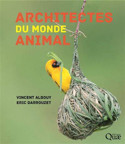 Architectes du monde animal - Vincent Albouy, Eric Darrouzet