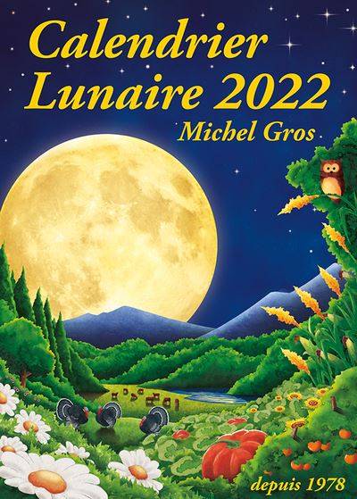 Calendrier lunaire 2022 - Michel Gros