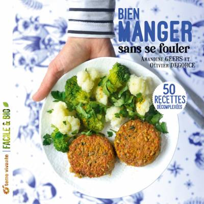 Bien manger sans se fouler - Amandine Geers - Olivier Degorce