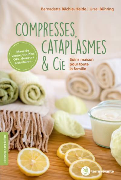 Compresses, cataplasmes & Cie - Bernadette Bächle-Helde - Ursel Bühring