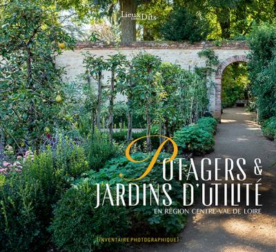 Potagers et jardins d'utilité en Val-de-Loire - Christophe Manon