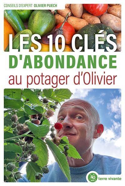 Les 10 clés d'abondance au potager d'Olivier - Olivier Puech