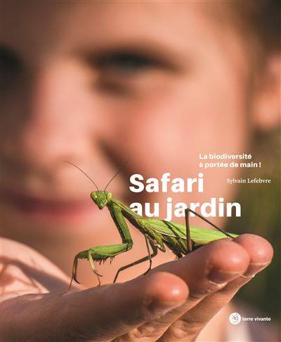 Safari au jardin - Sylvain Lefebvre
