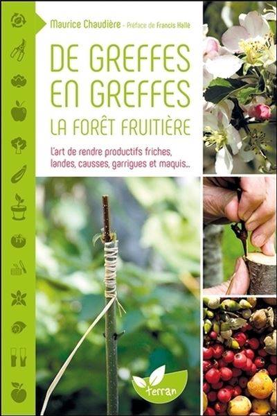 De greffes en greffes, la forêt fruitière - Maurice Chaudière