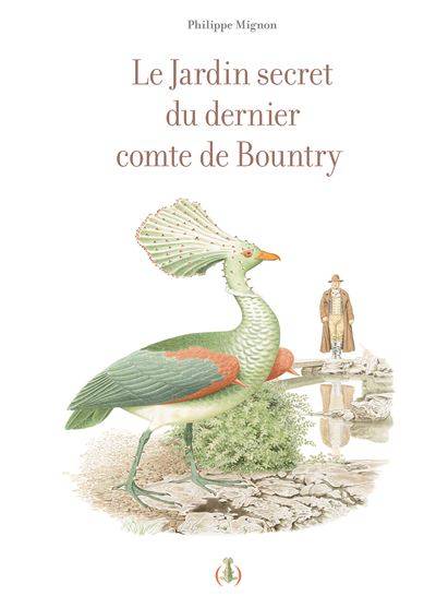 Le Jardin secret du dernier comte de Bountry - Philippe Mignon