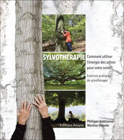Sylvothérapie - Philippe Andrianne - Martine Delvoie