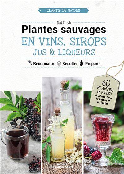 Plantes sauvages en vins, sirops, liqueurs - Nat Sinob