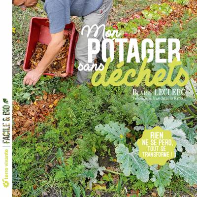 Mon potager sans déchets - Blaise Leclerc