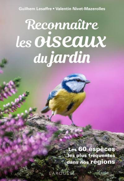 Reconnaître les oiseaux du jardin - Guilhem Lesaffre et Valentin Nizet-Mazerolles