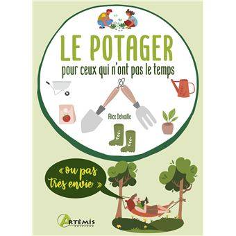 Le potager pour ceux qui n'ont pas le temps -  Alice Delvaille