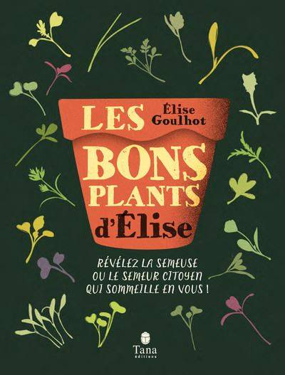 Les bons plants d'Élise - Élise Goulhot