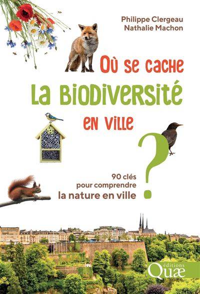 Où se cache la biodiversité en ville - Philippe Clergeau - Nathalie Machon