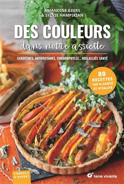 Des couleurs dans votre assiette - Amandine Geers - Sylvie Hampikian