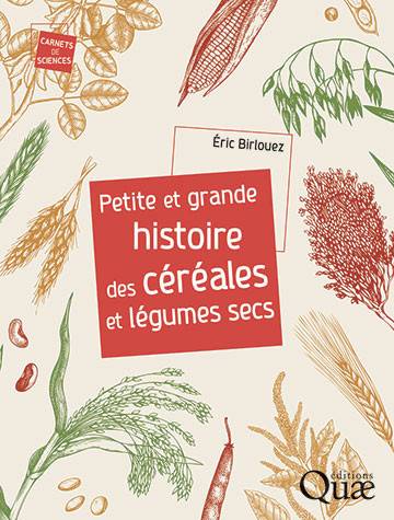 Petite et grande histoire des céréales et légumes secs - Eric Birlouez