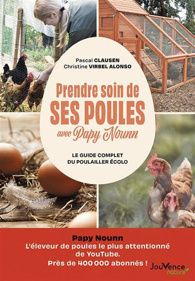 Prendre soin de ses poules avec Papy Nounn - Pascal Clausen et Christine Virbel