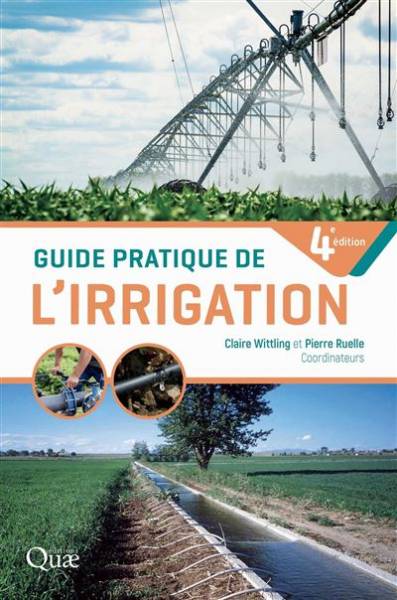 Guide pratique de l'irrigation - Claire Serra-Wittling - Pierre Ruelle