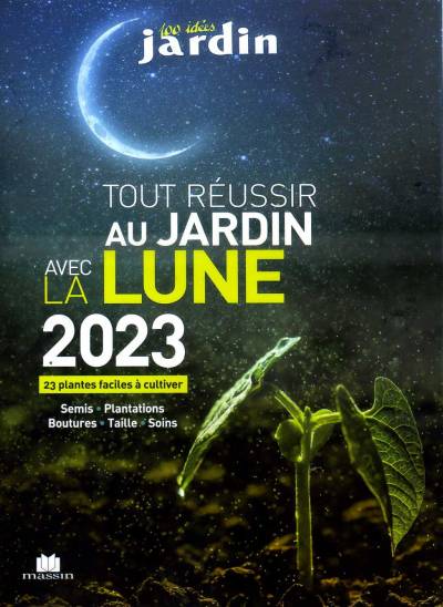 Tout réussir au jardin avec la lune 2023 - Guylaine Goulfier