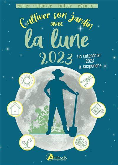 Cultiver son jardin avec la Lune 2023 - Alice Delvaille