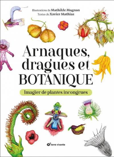 Arnaques, dragues et botanique - Xavier Mathias et Mathilde Magnan