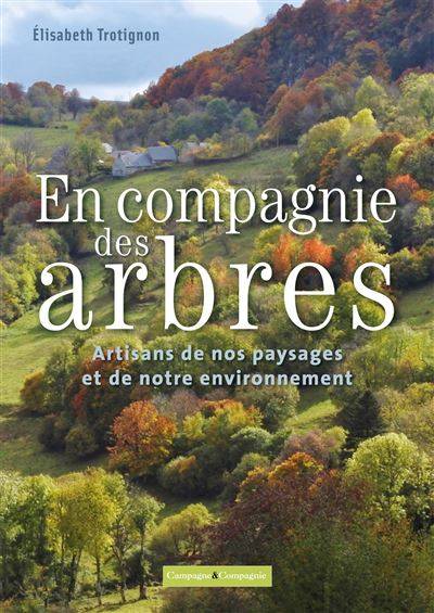 En compagnie des arbres - lisabeth Trotignon