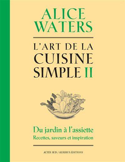 L'Art de la cuisine simple II - Alice Waters