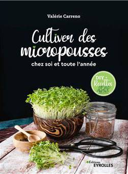 Cultiver des micropousses chez soi toute l'année - Valérie Carreno