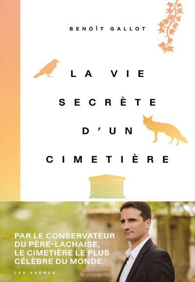 La vie secrète d'un cimetière - Benoit Gallot