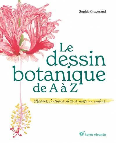 Le dessin botanique de A à Z - Sophie Graverand