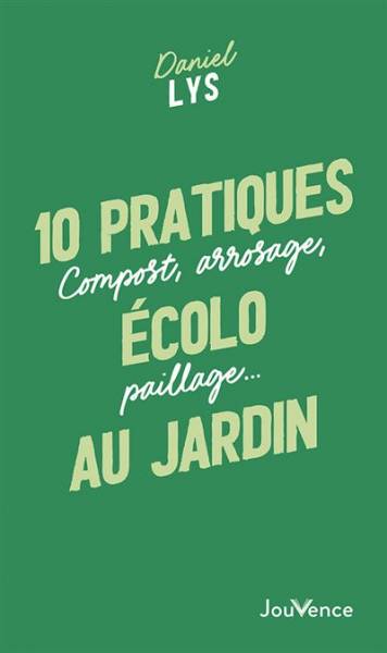 10 pratiques écolo au jardin - DANIEL LYS