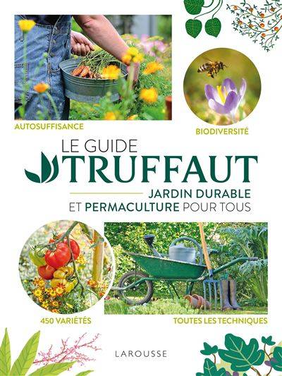 Le Guide Truffaut jardin durable et permaculture pour tous - 