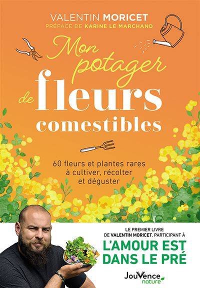 Mon potager de fleurs comestibles - Valentin Moricet