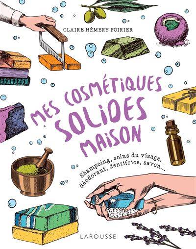 Mes cosmétiques solides maison - Claire Hémery Poirier