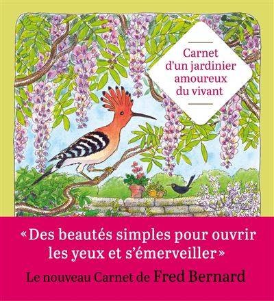 Carnet d'un jardinier amoureux du vivant - Fred Bernard
