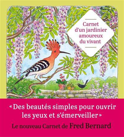 Carnet d'un jardinier amoureux du vivant - Fred Bernard