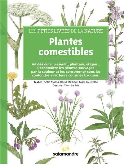 Plantes comestibles - Sofia Matos - David Melbeck - Marc Tourrette;  Illustration : Yann Lebris