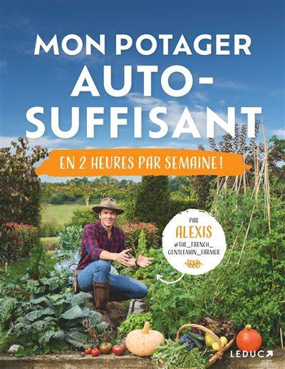 Mon potager auto-suffisant en 2 heures par semaine - Alexis Surre