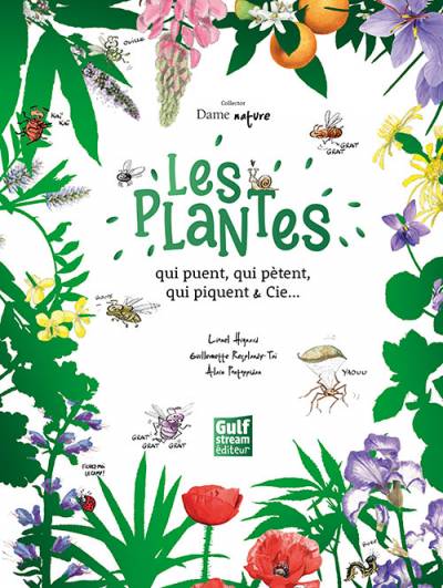 Les plantes qui puent, qui pètent, qui piquent & Cie... - Alain Pontoppidan, Guillemette Resplandy-Tai, Lionel Hignard