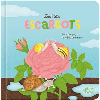 Les petits escargots - Fleur Daugey;  Illustration : Chloé du Colombier