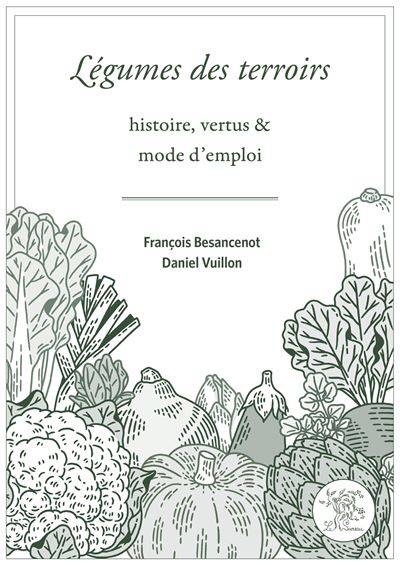 Légumes des terroirs - Daniel Vuillon - François Besancenot
