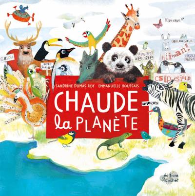 Chaude la planète - Sandrine Dumas Roy - illustrations : Emmanuelle Houssais