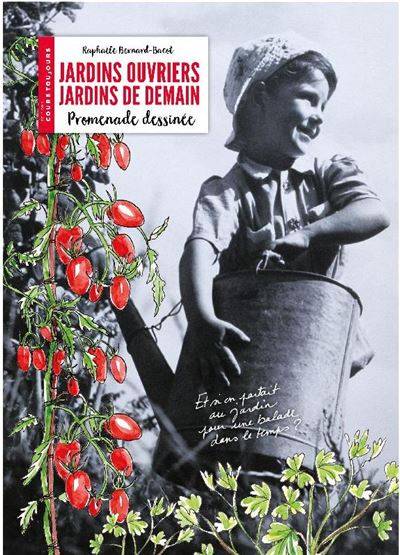 Jardins ouvriers Jardins de demain - Promenade dessinée - Raphaèle Bernard-Bacot