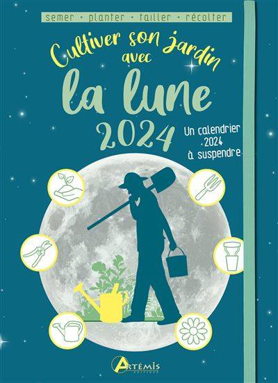  Cultiver son jardin avec la lune 2024 - Alice Delvaille