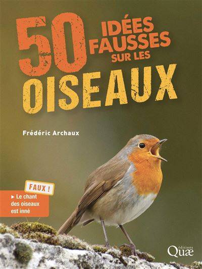 50 idées fausses sur les oiseaux - Frederic Archaux