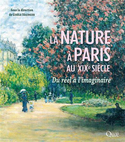 La nature à Paris au XIXe siècle - Gisèle Séginger