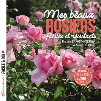 Mes beaux rosiers faciles et résistants -  Brigitte Lapouge-Déjean