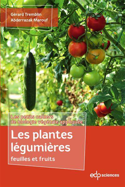 Les plantes légumières feuilles et fruits - Gérard Tremblin - Abderrazak Marouf