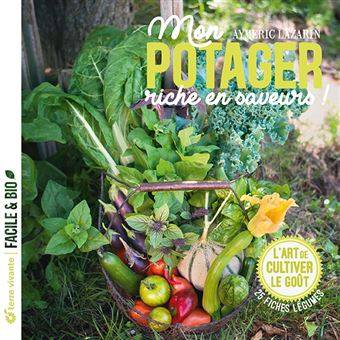 Mon potager riche en saveurs - Aymeric Lazarin