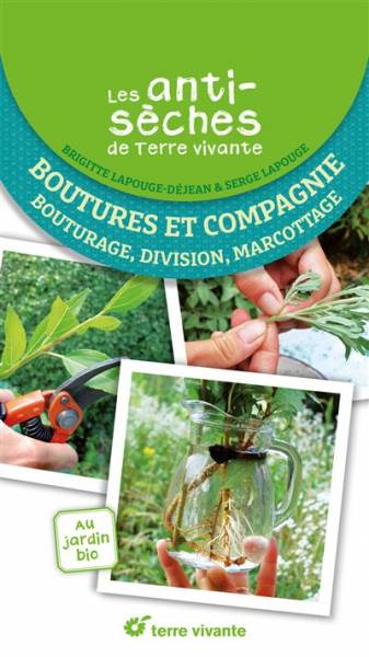 Les antisèches de Terre vivante - Boutures et Compagnie - Brigitte Lapouge-Déjean - Serge Lapouge